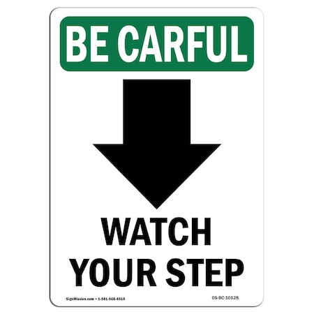 Signmission OSHA CAREFUL Sign Watch Your Step Down Arrow 10in X 7in Rigid Plastic, 7" W, 10" L, Portrait OS-BC-P-710-V-10128